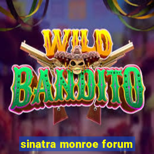 sinatra monroe forum